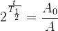 2^{\frac{t}{T_{\frac{1}{2}}}}=\frac{A_0}{A}