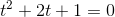 t^2+2t+1=0