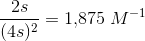 \frac{ 2s }{(4s)^2}=1{,}875\; M^{-1}