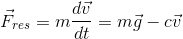 \vec{F}_{res} = m\frac{d\vec{v}}{dt} = m\vec{g} - c\vec{v}