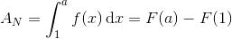 A_N=\int_{1}^{a}f(x) \, \textup{d}x=F(a)-F(1)