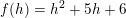 \small f(h)=h^2+5h+6
