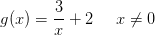 g(x)=\frac{3}{x}+2\; \; \; \; \; x\neq0