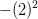 -(2)^2