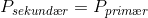 P_{sekund\ae r}=P_{prim\ae r}