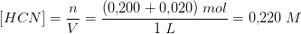 \left [ HCN \right ]=\frac{n}{V}=\frac{(0{,}200+0{,}020)\; mol}{1\; L}=0{,}220\; M