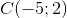 C(-5;2)