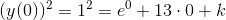 (y(0))^2=1^2=e^0+13\cdot 0+k