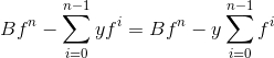 B f^n-\sum_{i=0}^{n-1}y f^i = B f^n-y\sum_{i=0}^{n-1}f^i