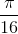 \frac{\pi}{16}