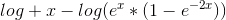 log+x-log(e^x*(1-e^{-2x}))
