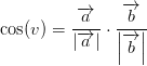 \cos(v)=\frac{\overrightarrow{a}}{\left | \overrightarrow{a} \right |}\cdot\frac{ \overrightarrow{b}}{\left | \overrightarrow{b} \right |}
