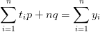 \sum_{i=1}^n t_ip + nq = \sum_{i=1}^ny_i