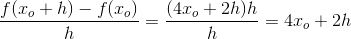 \frac{f(x_o+h)-f(x_o)}{h}=\frac{(4x_o+2h)h}{h}=4x_o+2h