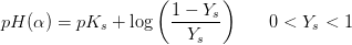 pH(\alpha )=pK_s+\log\left ( \frac{1-Y_s }{Y_s } \right )\; \; \; \; \; \; 0<Y_s <1