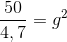 \frac{50}{4,7}= g^2