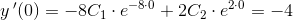 y{\, }'(0)=-8C_1\cdot e^{-8\cdot 0}+2C_2\cdot e^{2\cdot 0}=-4