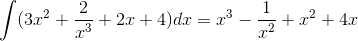 \int (3x^2+\frac{2}{x^3}+2x+4)dx=x^3-\frac{1}{x^2}+x^2+4x