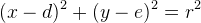 (x-d)^2+(y-e)^2=r^2