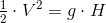\tfrac{1}{2}\cdot V^2= g\cdot H