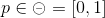 p \in \circleddash=[0,1]