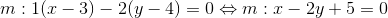 m:1(x-3)-2(y-4)=0\Leftrightarrow m:x-2y+5=0