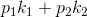 p_1 k_1 + p_2 k_2