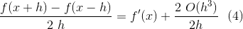 \frac{f(x+h)-f(x-h)}{2 \ h } = f'(x) + \frac{ 2 \ O(h^3)}{2 h} \ \ (4)
