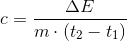 c=\frac{\Delta E}{m\cdot (t_2-t_1)}