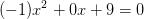 (-1)x^2+0x+9=0
