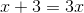 x+3 =3x