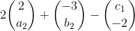 2\binom{2}{a_2}+\binom{-3}{b_2}-\binom{c_1}{-2}