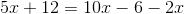 5x+12=10x-6-2x