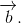 \overrightarrow{b}.