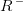 R^{\, -}