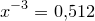 \small \small x^{-3}= 0{,}512