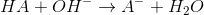 HA+OH^- \rightarrow A^- + H_2O