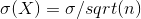 \sigma (X)=\sigma /sqrt(n)