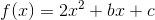 f(x)=2x^2+bx+c