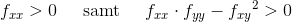 f_{xx}> 0\; \; \; \; \; \textup{samt}\; \; \; \; \; f_{xx}\cdot f_{yy}-{f_{xy}}^{2}> 0