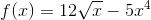 f(x)=12\sqrt{x}-5x^4