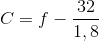 C=f-\frac{32}{1,8}