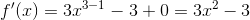 f'(x)=3x^{3-1}-3+0=3x^{2}-3