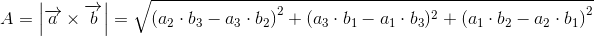 A=\left | \overrightarrow{a}\times \overrightarrow{b} \right |=\sqrt{\left ( a_2\cdot b_3-a_3\cdot b_2 \right )^2+(a_3\cdot b_1-a_1\cdot b_3)^2+\left (a_1\cdot b_2-a_2\cdot b_1 \right )^2}