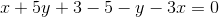 x+5y+3-5-y-3x=0