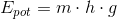 E_{pot}=m\cdot h\cdot g