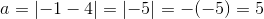 a=\left | -1-4 \right |=\left | -5 \right |=-(-5)=5