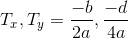 T_x,T_y=\frac{-b}{2a},\frac{-d}{4a}