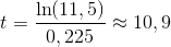 t=\frac{\ln(11,5)}{0,225}\approx 10,9