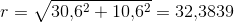 r=\sqrt{30{,}6^2+10{,}6^2}=32{,}3839
